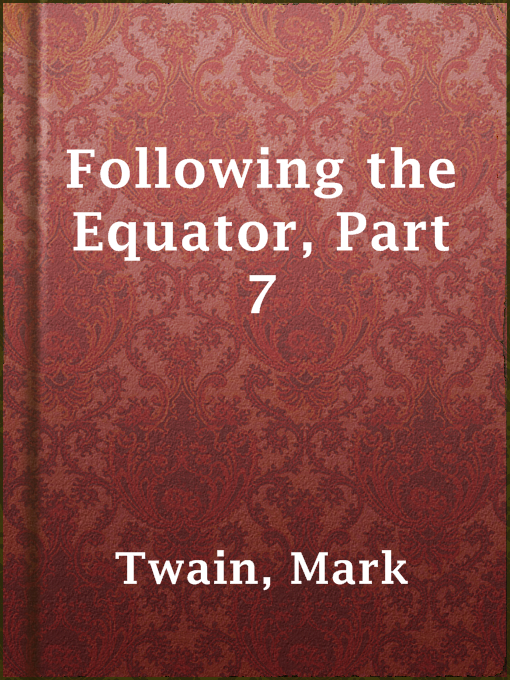 Title details for Following the Equator, Part 7 by Mark Twain - Available